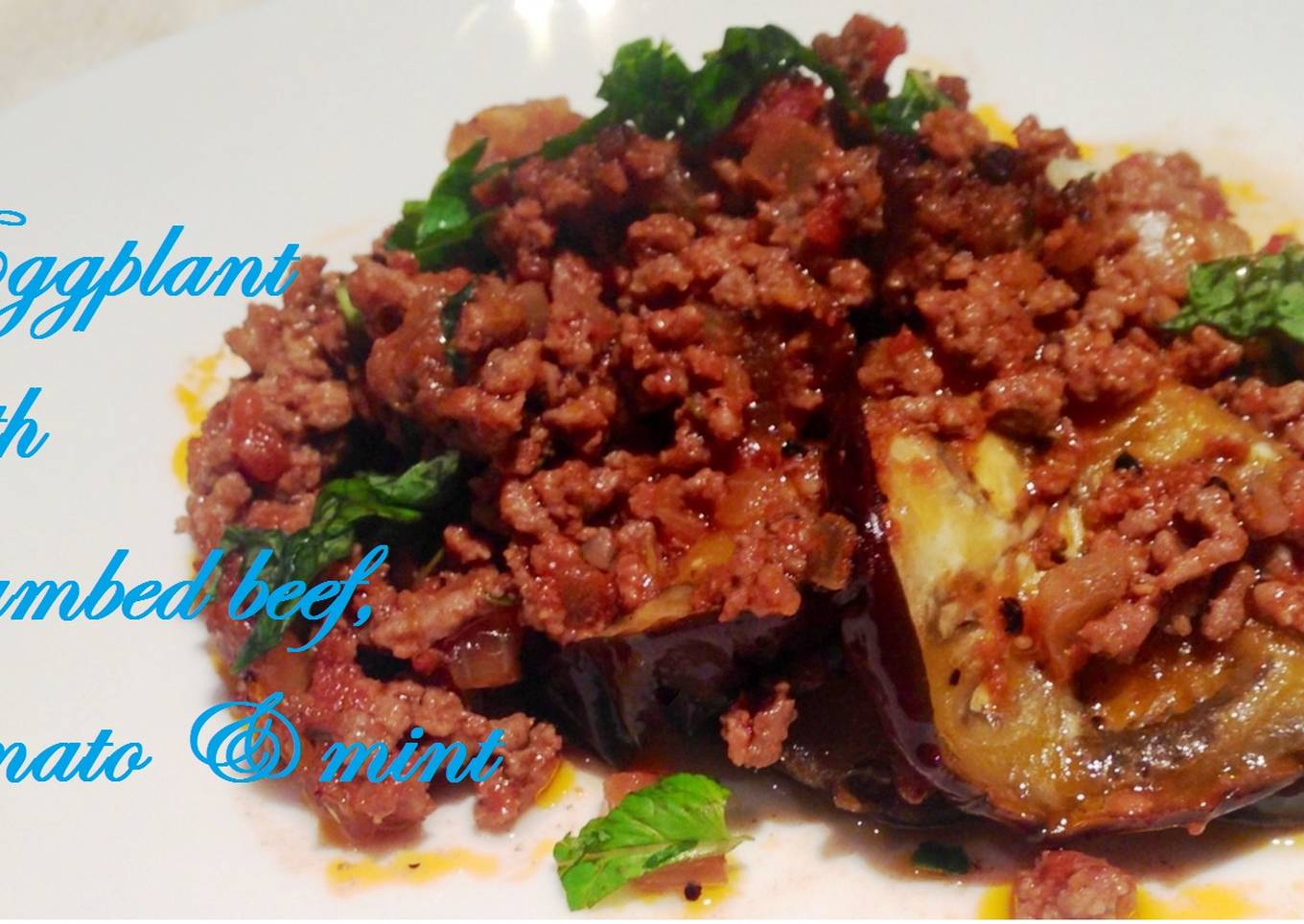 eggplant with crumbed beef tomato and mint